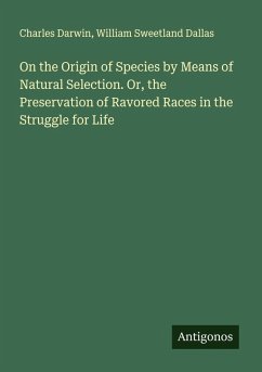 Cover On the Origin of Species by Means of Natural Selection. Or, the Preservation of Ravored Races in the Struggle for Life