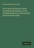 The Young Trail Hunters' Series. Crossing the Quicksands. Or, the Veritable Adventures of Hal and Ned Upon the Pacific Slope