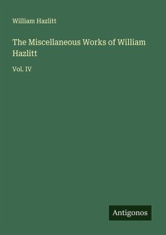 The Miscellaneous Works of William Hazlitt - Hazlitt, William