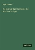 Die denkwürdigen Erlebnisse des Artur Gordon Pym Die denkwürdigen Erlebnisse des Artur Gordon Pym