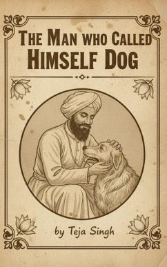 The Man Who Called Himself Dog - Singh, Teja