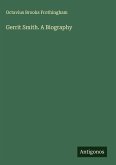 Gerrit Smith. A Biography