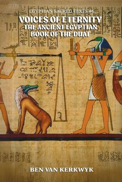 Voices of Eternity, the Ancient Egyptian Book of the Duat - Kerkwyk, Ben van