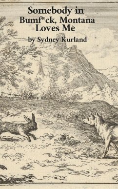 Somebody in Bumf*ck, Montana Loves Me - Kurland, Sydney