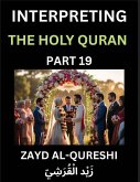 Interpreting The Holy Quran (Part 19)- Divine Lessons for Kids, Young and Adults, Essays on Divine Guidance Philosophy, Spiritualism and Human Understanding, Illuminating the Path, Reflective Essays on the Quran's Wisdom, Divine Words, Human Hearts, Islam Interpreting The Holy Quran (Part 19)- Divine Lessons for Kids, Young and Adults, Essays on Divine Guidance Philosophy, Spiritualism and Human Understanding, Illuminating the Path, Reflective Essays on the Quran's Wisdom, Divine Words, Human Hearts, Islam