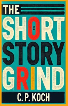The Short Story Grind - Koch, Christian Peter
