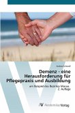 Demenz - eine Herausforderung für Pflegepraxis und Ausbildung