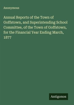 Cover Annual Reports of the Town of Goffstown, and Superintending School Committee, of the Town of Goffstown, for the Financial Year Ending March, 1877