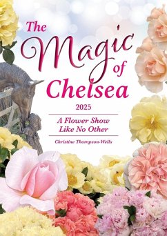 Cover The Magic of Chelsea - A Flower Show Like No Other - 2025