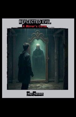 Reflected Evil - A Mirror's Curse - Hansen, Max Reflected Evil - A Mirror's Curse - Hansen, Max