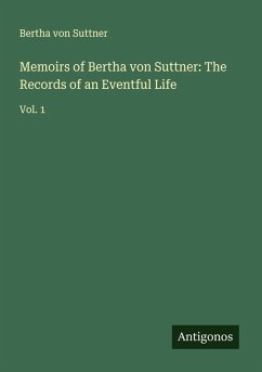 Memoirs of Bertha von Suttner: The Records of an Eventful Life - Suttner, Bertha Von