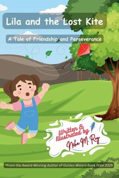 Lila And The Lost Kite - A Tale Of Friendship And Perseverance - Roy, Neha Moghe