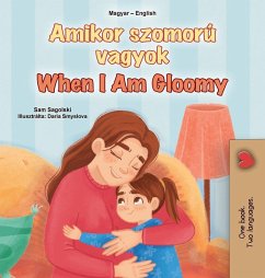 When I am Gloomy (Hungarian English Bilingual Children's Book) When I am Gloomy (Hungarian English Bilingual Children's Book)