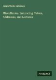 Miscellanies. Embracing Nature, Addresses, and Lectures
