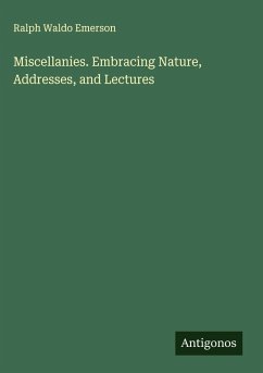 Miscellanies. Embracing Nature, Addresses, and Lectures - Emerson, Ralph Waldo