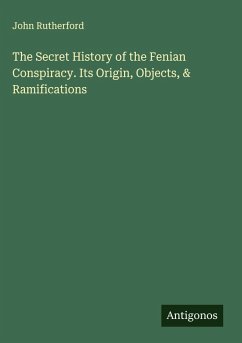 Cover The Secret History of the Fenian Conspiracy. Its Origin, Objects, & Ramifications