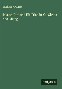 Cover Mister Horn and His Friends. Or, Givers and Giving