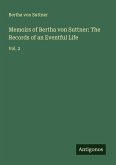 Memoirs of Bertha von Suttner: The Records of an Eventful Life