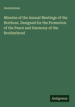 Cover Minutes of the Annual Meetings of the Brethren. Designed for the Promotion of the Peace and Harmony of the Brotherhood