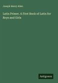 Latin Primer. A First Book of Latin for Boys and Girls