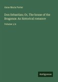 Don Sebastian; Or, The house of the Braganza: An historical romance