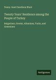 Twenty Years' Residence among the People of Turkey