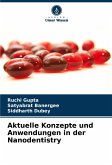 Aktuelle Konzepte und Anwendungen in der Nanodentistry Aktuelle Konzepte und Anwendungen in der Nanodentistry