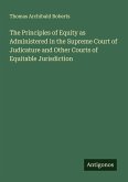 The Principles of Equity as Administered in the Supreme Court of Judicature and Other Courts of Equitable Jurisdiction