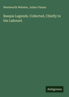 Cover Basque Legends. Collected, Chiefly in the Labourd
