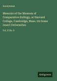 Memoirs of the Museum of Comparative Zoölogy, at Harvard College, Cambridge, Mass. On Some Insect Deformities