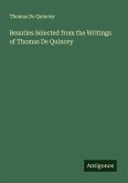 Beauties Selected from the Writings of Thomas De Quincey Beauties Selected from the Writings of Thomas De Quincey