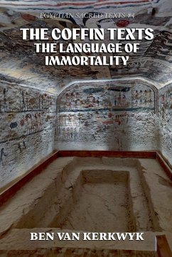 The Coffin Texts, The Language of Immortality - Kerkwyk, Ben van