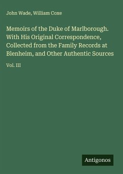Cover Memoirs of the Duke of Marlborough. With His Original Correspondence, Collected from the Family Records at Blenheim, and Other Authentic Sources