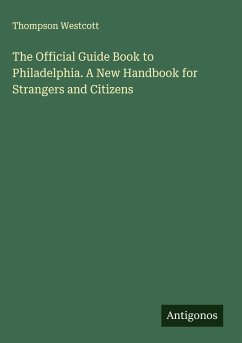 Cover The Official Guide Book to Philadelphia. A New Handbook for Strangers and Citizens