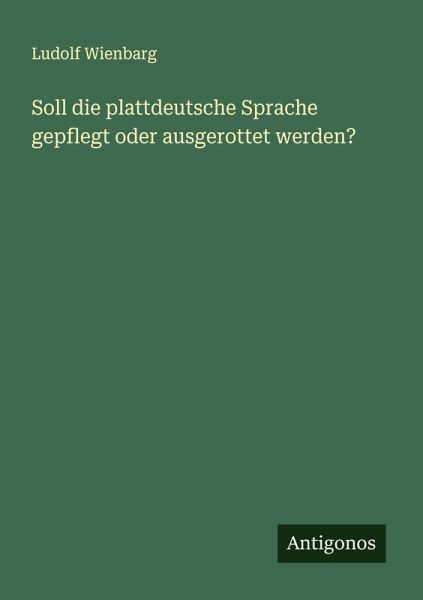 Soll die plattdeutsche Sprache gepflegt oder ausgerottet werden? Soll die plattdeutsche Sprache gepflegt oder ausgerottet werden?