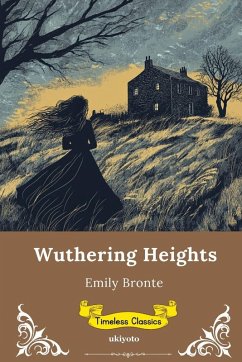 Wuthering Heights   Timeless Classics - Emily Brontë