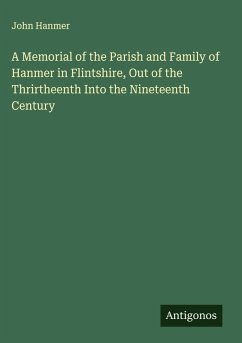 Cover A Memorial of the Parish and Family of Hanmer in Flintshire, Out of the Thrirtheenth Into the Nineteenth Century
