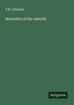 Messalina of the suburbs - Delafield, E. M.
