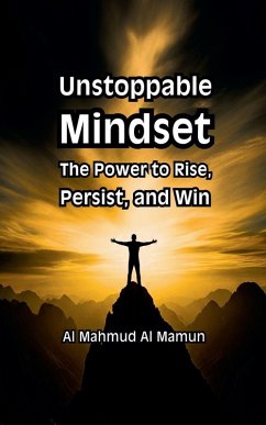 Unstoppable Mindset - Mamun, Al Mahmud Al Unstoppable Mindset - Mamun, Al Mahmud Al