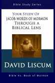 Jacob-Words of Mormon Through a Biblical Lens Jacob-Words of Mormon Through a Biblical Lens