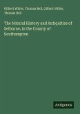 The Natural History and Antiquities of Selborne, in the County of Southampton