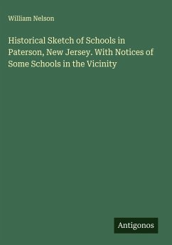Cover Historical Sketch of Schools in Paterson, New Jersey. With Notices of Some Schools in the Vicinity