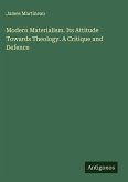 Modern Materialism. Its Attitude Towards Theology. A Critique and Defence