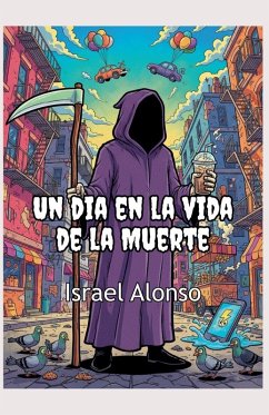 Un día en la vida de la Muerte - Alonso, Israel Un día en la vida de la Muerte - Alonso, Israel