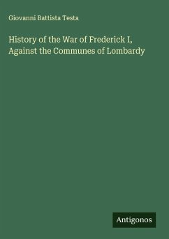 Cover History of the War of Frederick I, Against the Communes of Lombardy