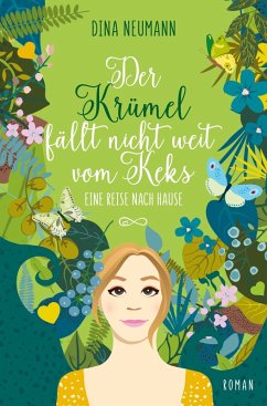 Der Krümel fällt nicht weit vom Keks - Eine Reise nach Hause - Zweiter Band der Krümel-Reihe - Neumann, Dina Der Krümel fällt nicht weit vom Keks - Eine Reise nach Hause - Zweiter Band der Krümel-Reihe - Neumann, Dina