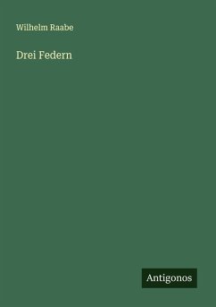 Drei Federn - Raabe, Wilhelm