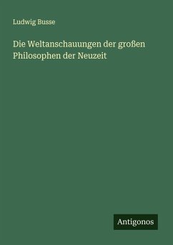 Cover Die Weltanschauungen der großen Philosophen der Neuzeit