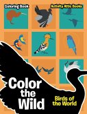 Color the Wild: Birds of the World Coloring Book