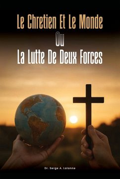 Cover LE CHRETIEN ET LE MONDE OU LA LUTTE DE DEUX FORCES